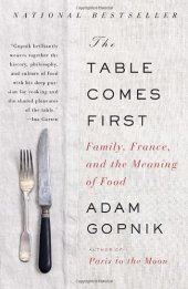 book The Table Comes First: Family, France, and the Meaning of Food