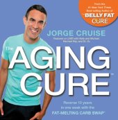 book The Aging Cure: Reverse 10 years in one week with the FAT-MELTING CARB SWAP