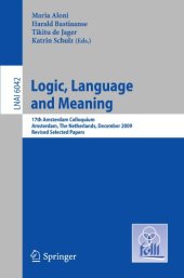 book Logic, Language and Meaning: 17th Amsterdam Colloquium, Amsterdam, The Netherlands, December 16-18, 2009, Revised Selected Papers