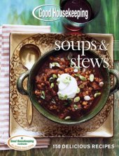 book Good Housekeeping Soups & Stews: 150 Delicious Recipes