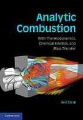 book Analytic Combustion : With Thermodynamics, Chemical Kinetics and Mass Transfer