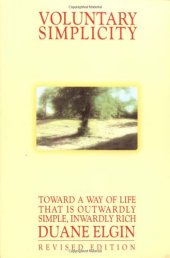 book Voluntary Simplicity: Toward a Way of Life That Is Outwardly Simple, Inwardly Rich