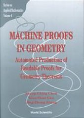 book Machine Proofs In Geometry: Automated Production of Readable Proofs for Geometry Theorems