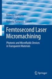 book Femtosecond Laser Micromachining: Photonic and Microfluidic Devices in Transparent Materials