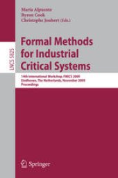 book Formal Methods for Industrial Critical Systems: 14th International Workshop, FMICS 2009, Eindhoven, The Netherlands, November 2-3, 2009. Proceedings