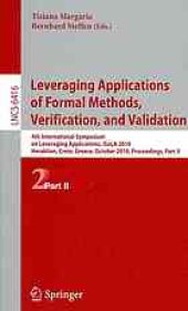 book Leveraging Applications of Formal Methods, Verification, and Validation: 4th International Symposium on Leveraging Applications, ISoLA 2010, Heraklion, Crete, Greece, October 18-21, 2010, Proceedings, Part II