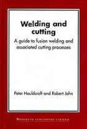 book Welding and cutting : a guide to fusion welding and associated cutting processes