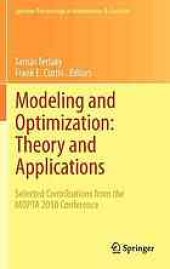 book Modeling and Optimization: Theory and Applications: Selected Contributions from the MOPTA 2010 Conference