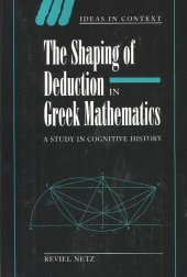 book The Shaping of Deduction in Greek Mathematics: A Study in Cognitive History