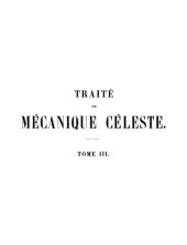 book Traite de mecanique celeste, tome 3. Mouvement de la lune