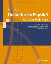 book Theoretische Physik 3: Klassische Feldtheorie. Von Elektrodynamik, nicht-Abelschen Eichtheorien und Gravitation