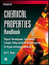 book Chemical properties handbook : physical, thermodynamic, environmental, transport, safety, and health related properties for organic and inorganic chemicals