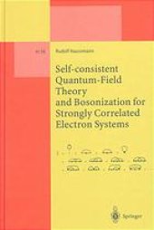 book Self-consistent quantum field theory and bosonization for strongly correlated electron systems