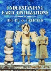 book Understanding Early Civilizations: A Comparative Study