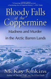 book Bloody Falls of the Coppermine: Madness and Murder in the Arctic Barren Lands