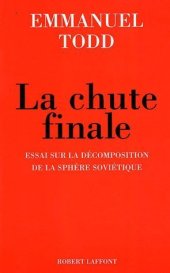 book La chute finale : Essai sur la décomposition de la sphère soviétique