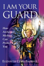 book I Am Your Guard: How Archangel Michael Can Protect You