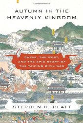 book Autumn in the Heavenly Kingdom: China, the West, and the Epic Story of the Taiping Civil War