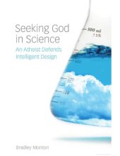 book Seeking God in Science: An Atheist Defends Intelligent Design