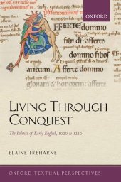 book Living Through Conquest: The Politics of Early English, 1020-1220