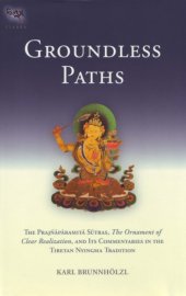 book Groundless Paths: The Prajnaparamita Sutras, The Ornament of Clear Realization, and Its Commentaries in the Tibetan Nyingma Tradition