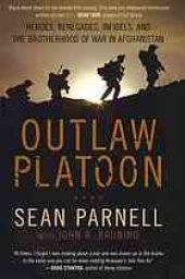 book Outlaw platoon : heroes, renegades, infidels, and the brotherhood of war in Afghanistan