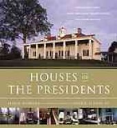 book Houses of the presidents : childhood homes, family dwellings, private escapes, and grand estates