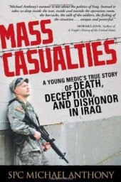 book Mass Casualties: A Young Medic's True Story of Death, Deception, and Dishonor in Iraq