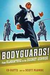 book Bodyguards! : from gladiators to the Secret Service