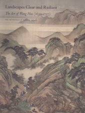 book Landscapes Clear and Radiant: The Art of Wang Hui (1632–1717)