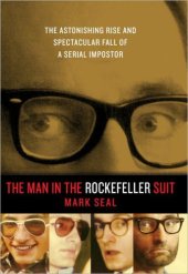 book The Man in the Rockefeller Suit: The Astonishing Rise and Spectacular Fall of a Serial Impostor