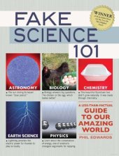 book Fake Science 101: A Less-Than-Factual Guide to Our Amazing World