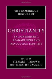 book The Cambridge history of Christianity. Vol. 7, Enlightenment, reawakening and revolution 1660-1815