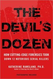 book The devil's dozen : how cutting-edge forensics took down 12 notorious serial killers