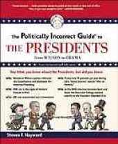 book The politically incorrect guide to the presidents : from Wilson to Obama