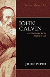 book John Calvin and his passion for the majesty of God