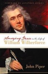 book Amazing grace in the life of William Wilberforce