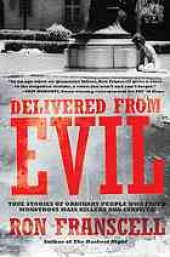 book Delivered from evil : true stories of ordinary people who faced monstrous mass killers and survived