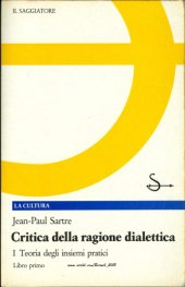 book Critica della ragione dialettica I: Teoria degli insiemi pratici