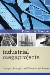 book Industrial Megaprojects: Concepts, Strategies, and Practices for Success