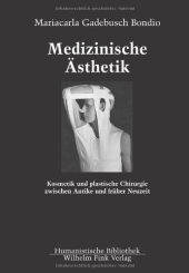 book Medizinische Ästhetik. Kosmetik und plastische Chirurgie zwischen Antike und fruher Neuzeit