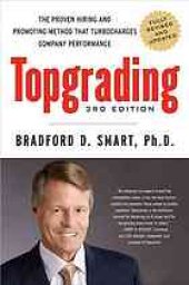 book Topgrading : the proven hiring and promoting method that turbocharges company performance