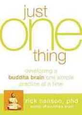 book Just one thing : developing a Buddha brain one simple practice at a time