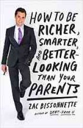 book How to be richer, smarter, and better-looking than your parents