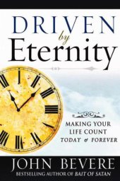 book Driven by Eternity: Making Your Life Count Today & Forever