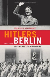 book Hitlers Berlin : Geschichte einer Hassliebe