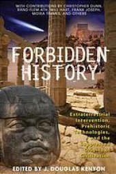 book Forbidden history : prehistoric technologies, extraterrestrial intervention, and the suppressed origins of civilization