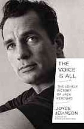 book The voice is all : the lonely victory of Jack Kerouac