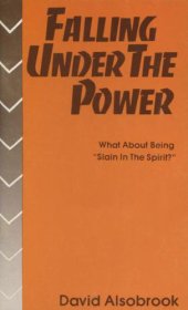 book Falling under the power : what about being 'slain in the Spirit?'