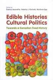 book Edible histories, cultural politics : towards a Canadian food history